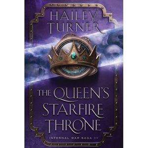 The Queen's Starfire Throne -- Hailey Turner